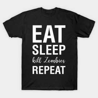 Eat Sleep Kill Zombies Repeat T-Shirt